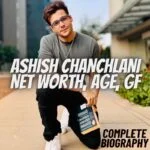 ASHISH CHANCHLANI NET WORTH, AGE, GF