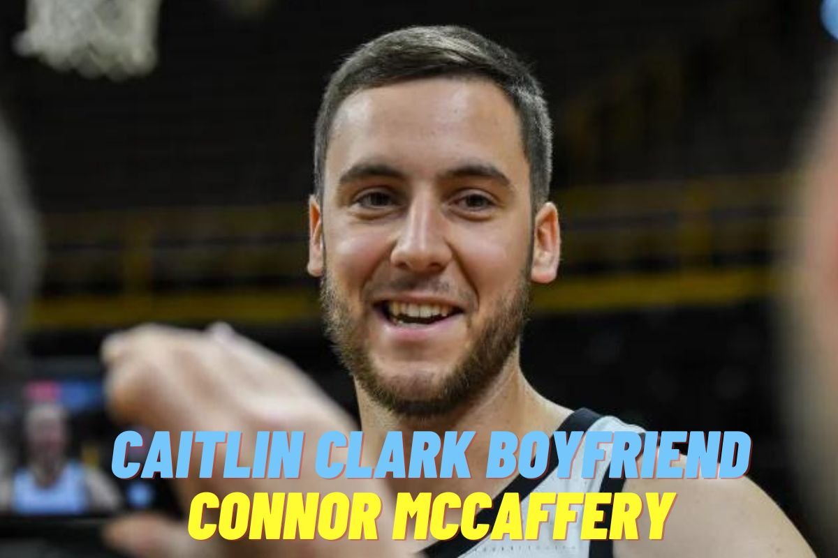 Caitlin Clark Boyfriend Connor McCaffery