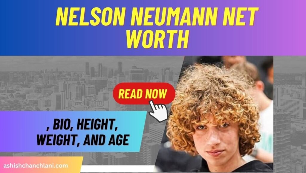 nelson-neumann-net-worth-bio-height-weight-and-age