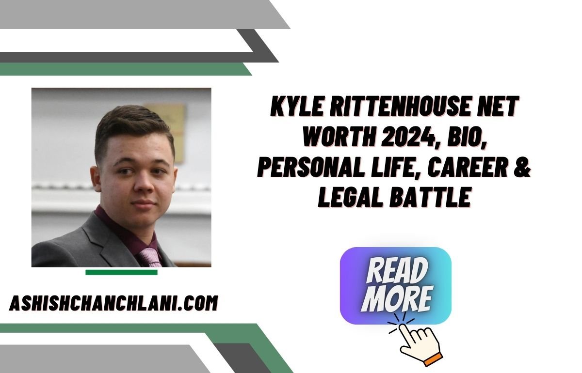 Kyle Rittenhouse Net Worth 2024, Bio, Personal Life, Career & Legal Battle