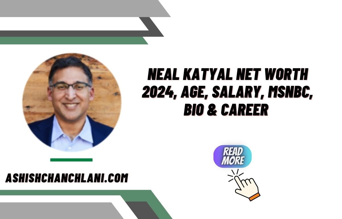 Neal Katyal Net Worth 2024, Age, Salary, MSNBC, Bio & Career